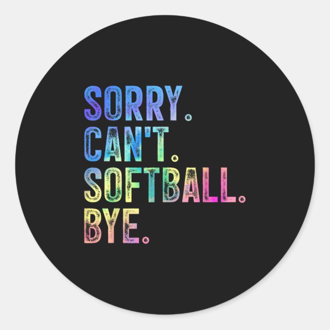 Pegatina Redonda Sorry Can't Softball Bye Funny Softball Lover  (Anverso)