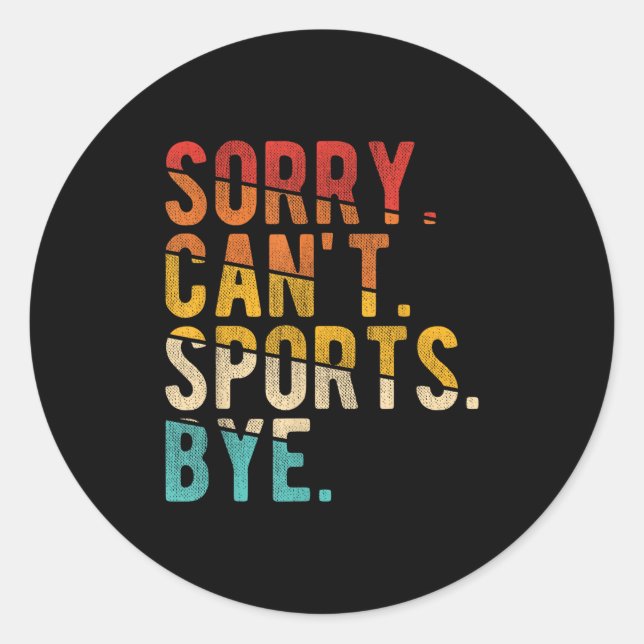 Pegatina Redonda Sorry Can't Srts Bye  (Anverso)