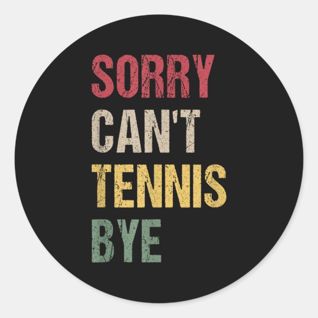 Pegatina Redonda Sorry Can't Tennis Bye  (Anverso)