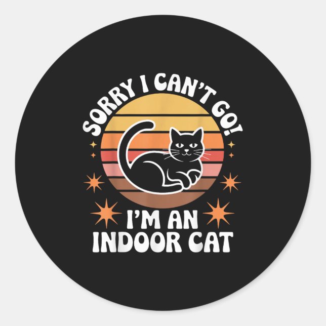 Pegatina Redonda Sorry I Can't Go I'm An Indoor Cat Tee  (Anverso)