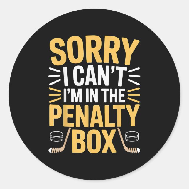 Pegatina Redonda Sorry I Can't I'm In The Penalty Box Hockey Player (Anverso)