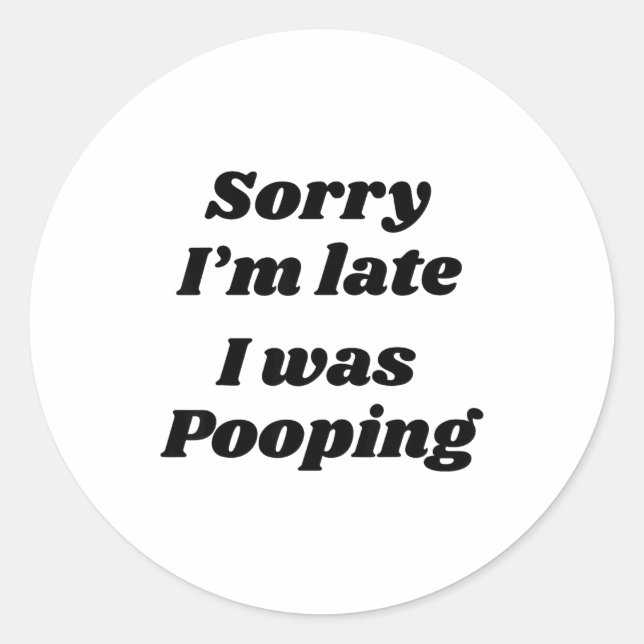 Pegatina Redonda Sorry I'm Late I Was Ong  (Anverso)