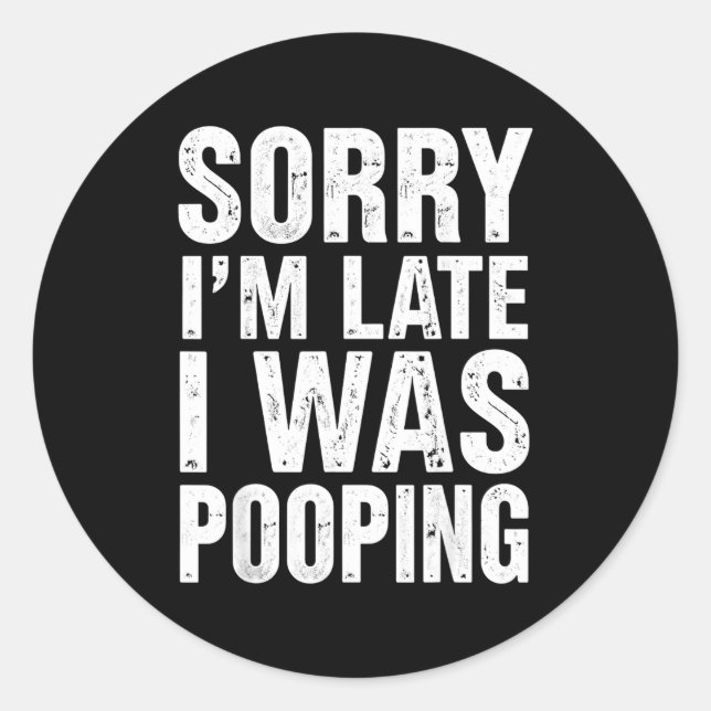 Pegatina Redonda Sorry I'm Late I Was Ong  (Anverso)