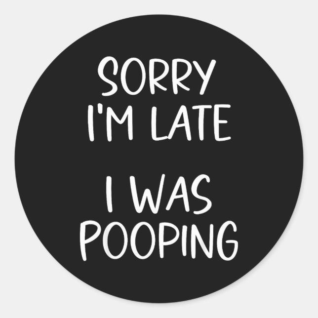 Pegatina Redonda Sorry I'm Late I Was Ong  (Anverso)