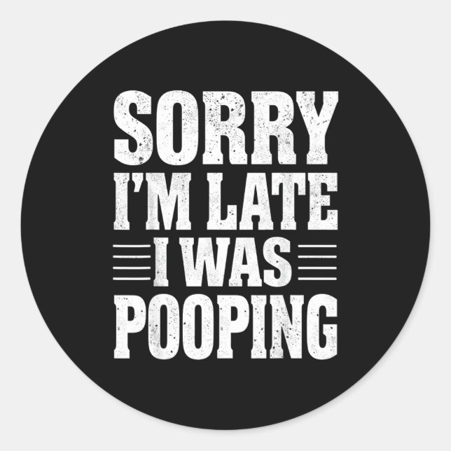 Pegatina Redonda Sorry I'm Late I Was Ong  (Anverso)