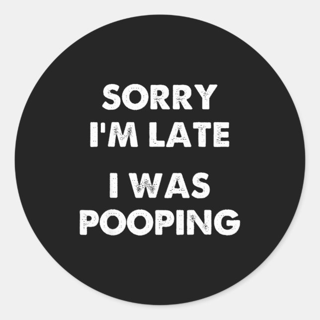 Pegatina Redonda Sorry I'm Late I Was Ong  (Anverso)