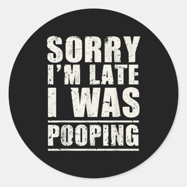 Pegatina Redonda Sorry I'm Late I Was Ong  (Anverso)