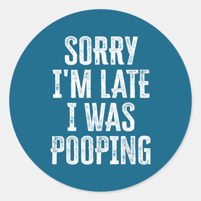Pegatina Redonda Sorry I'm Late I Was Ong Funny Saying  (Anverso)