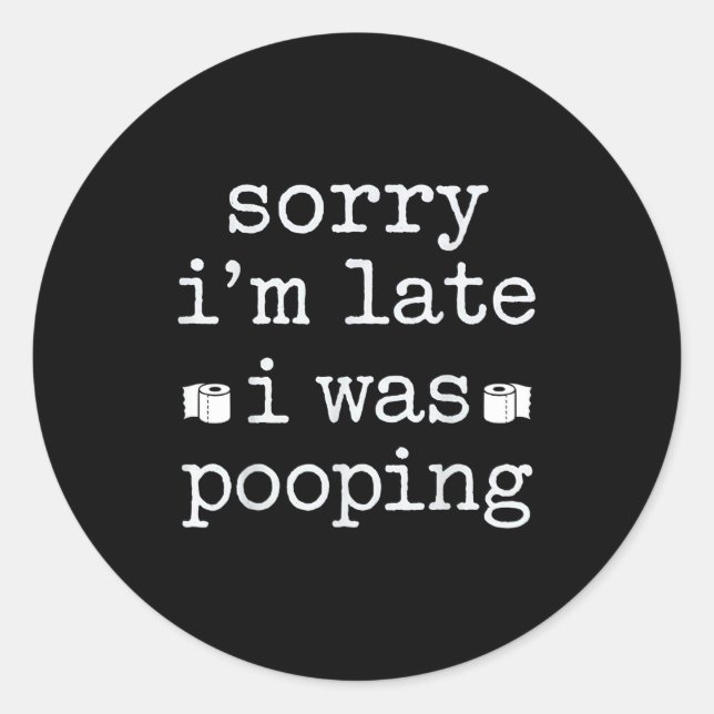 Pegatina Redonda Sorry I'm Late I Was Ong Funny Saying  (Anverso)