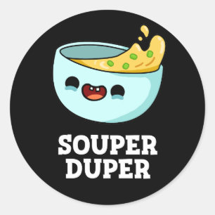 Pegatina Redonda Soul Duper Funny Soup Pun Dark BG