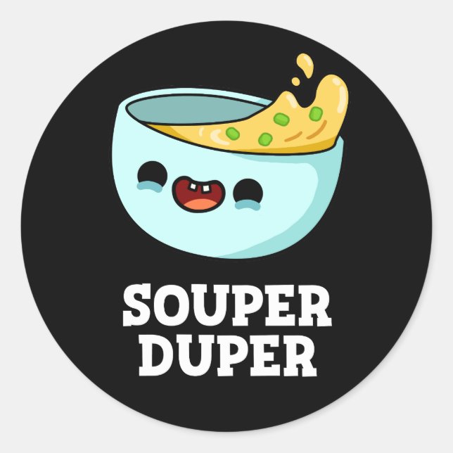 Pegatina Redonda Soul Duper Funny Soup Pun Dark BG (Anverso)
