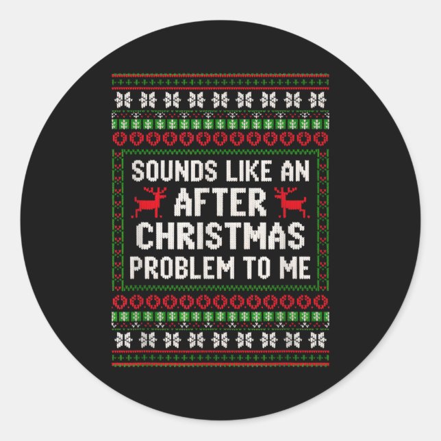 Pegatina Redonda Sounds Like An After Christmas Problem Sweater Xma (Anverso)