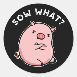 Pegatina Redonda Sow What Funny Sassy Pig Pun Dark BG