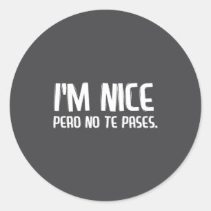 Pegatina Redonda Soy Amable Pero No Te Pases Divertido Español Lati