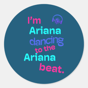 Pegatina Redonda Soy Ariana bailando al Ariana Funny Ariana