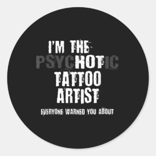 Pegatina Redonda Soy El Artista Del Tatuaje Psicótico Caliente Adve