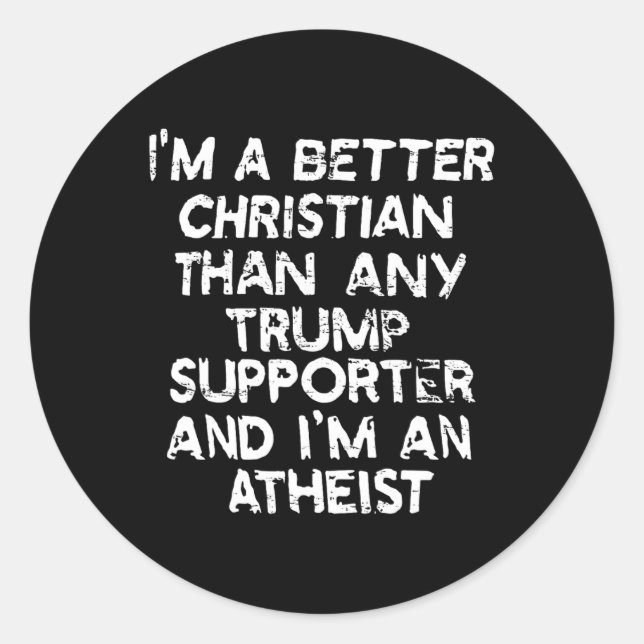Pegatina Redonda Soy mejor cristiano que cualquier partidario de Tr (Anverso)
