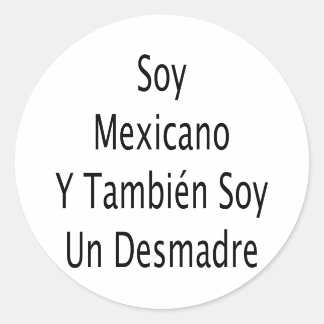 Pegatina Redonda Soy mexicano y también soy un desmadre (Anverso)