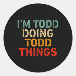 Pegatina Redonda Soy Todd Haciendo Todd Things Funny Diciendo Cumpl