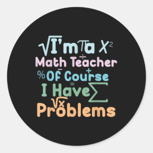 Pegatina Redonda Soy un profesor de matemáticas, por supuesto que t