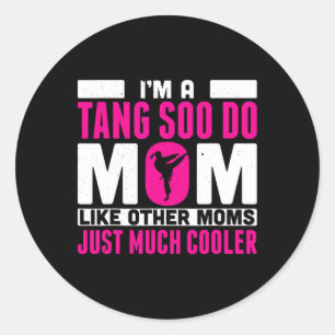 Pegatina Redonda Soy Un Tang Soo Haz Que Mamá Como Otras Mamás Tan 