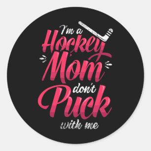 Pegatina Redonda Soy una madre de hockey, no juegues conmigo Madre