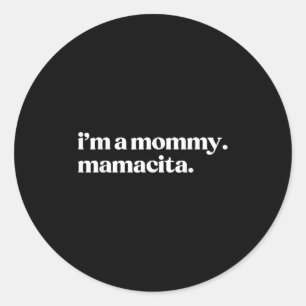 Pegatina Redonda Soy una mami Mamacita Divertida mamá Española Abue