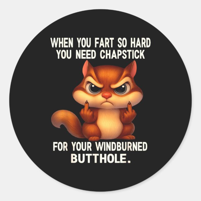 Pegatina Redonda Squirrel When You Fart So Hard You Need Chapstick  (Anverso)