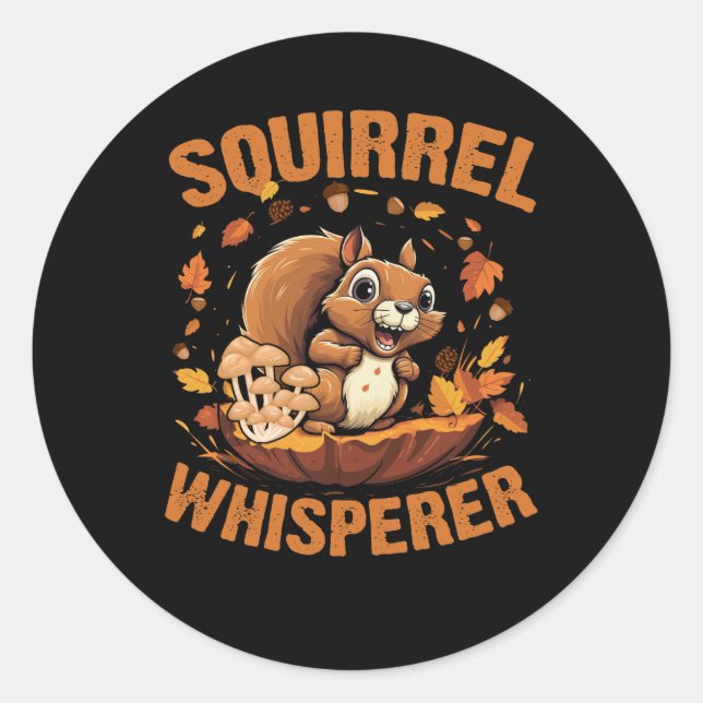 Pegatina Redonda Squirrel Whisperer Funny Sarcastic Squirrels Lover (Anverso)