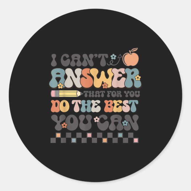 Pegatina Redonda State Testing Day Motivational I Cant Answer That  (Anverso)