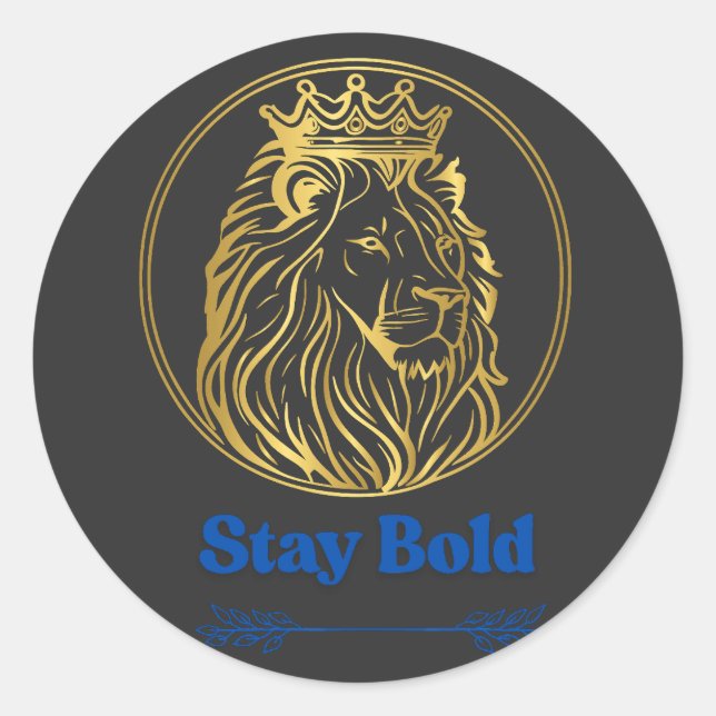 Pegatina Redonda Stay Bold – Royal Lion King Design | Symbol of Str (Anverso)