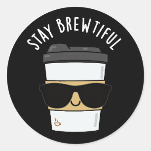 Pegatina Redonda Stay Brewtiful Coffee Pun