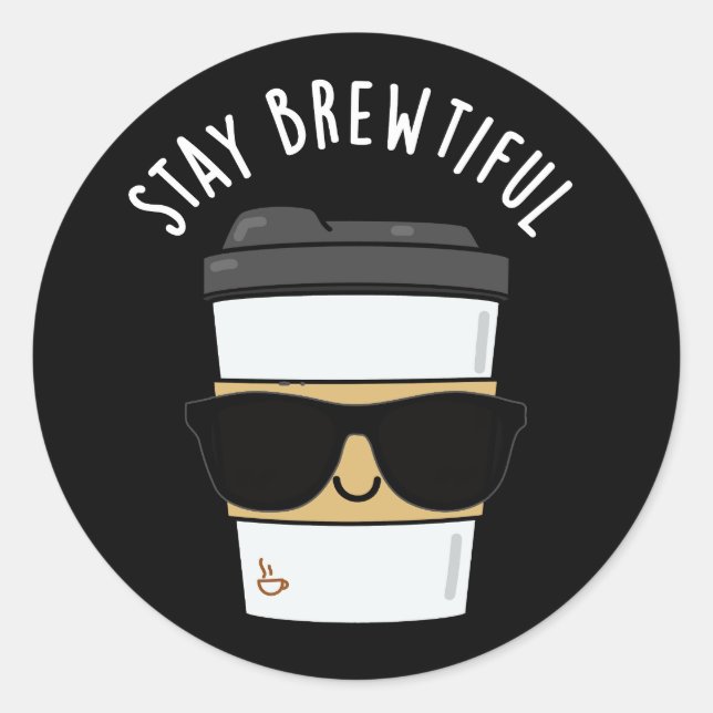 Pegatina Redonda Stay Brewtiful Coffee Pun (Anverso)
