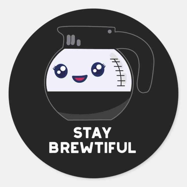 Pegatina Redonda Stay Brewtiful Funny Coffee Pot Pun Dark BG (Anverso)