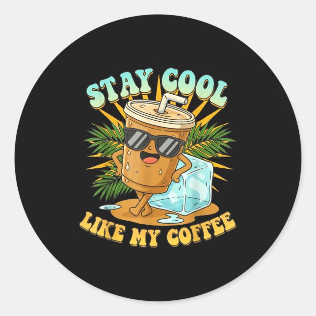 Pegatina Redonda Stay Cool Like My Coffee Iced Coffee Lover  (Anverso)