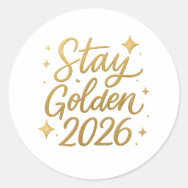 Pegatina Redonda Stay Golden 2026 – Shiny Motivational Sticker