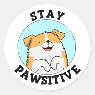 Pegatina Redonda Stay Pawsitive Funny Smig Dog Pun