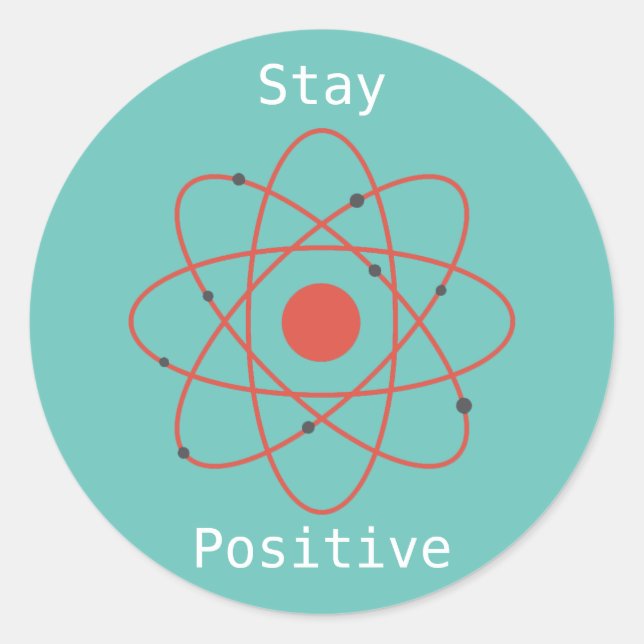 Pegatina Redonda Stay Positive átomo física geek científico (Anverso)