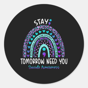 Pegatina Redonda Stay Tomorrow Need tu conciencia sobre el suicidio