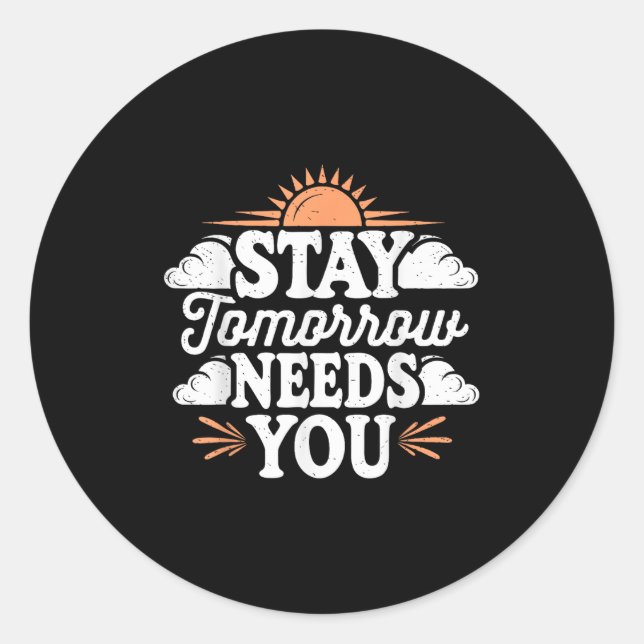 Pegatina Redonda Stay Tomorrow Needs You, Suicide Awareness Mental  (Anverso)