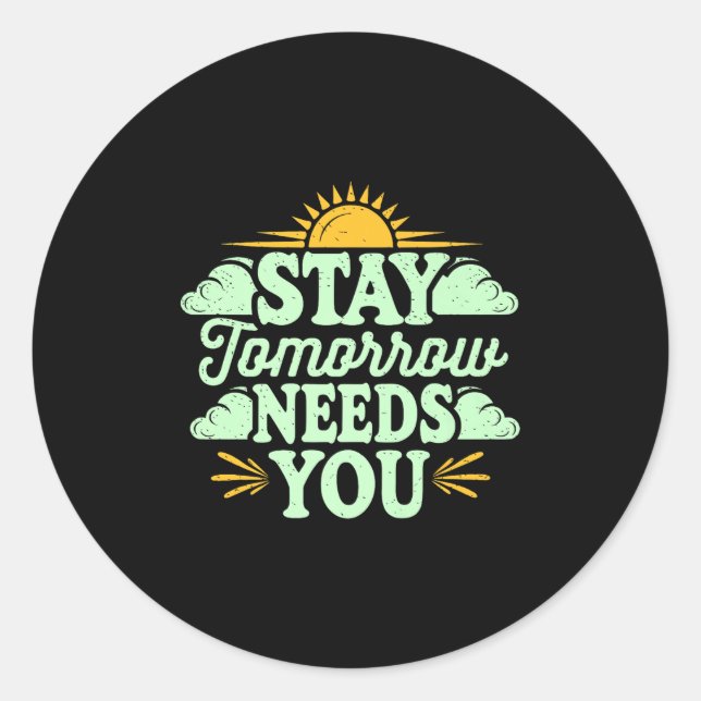 Pegatina Redonda Stay Tomorrow Needs You, Suicide Awareness Mental  (Anverso)