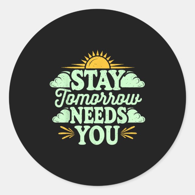 Pegatina Redonda Stay Tomorrow Needs You, Suicide Awareness Mental  (Anverso)