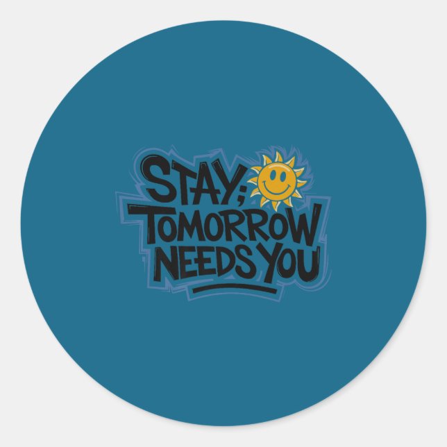 Pegatina Redonda Stay Tomorrow Needs You, Suicide Awareness Mental  (Anverso)