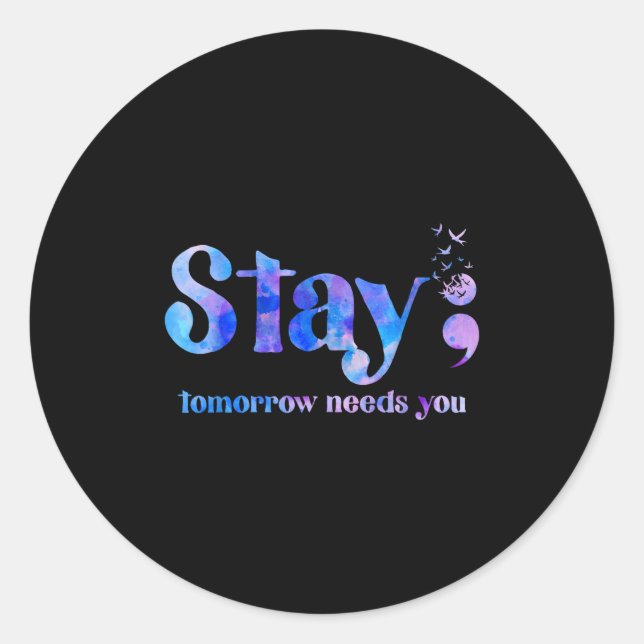 Pegatina Redonda Stay Tomorrow Needs You Suicide Prevention Awarene (Anverso)