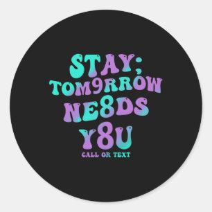 Pegatina Redonda Stay Tomorrow Te Necesita Awa Para La Prevención D