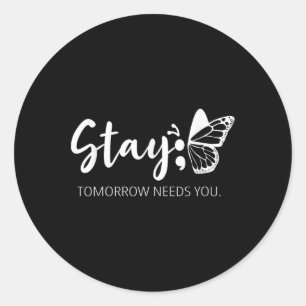 Pegatina Redonda Stay Tomorrow Te Necesita Semicolon Mental Health 