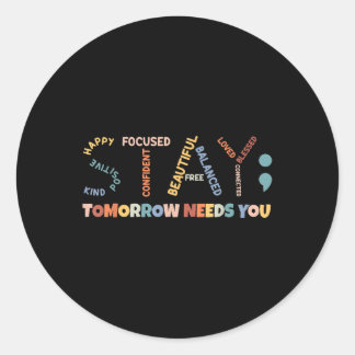 Pegatina Redonda Stay Tomorrow Te Necesita, Semicolon Mental Health