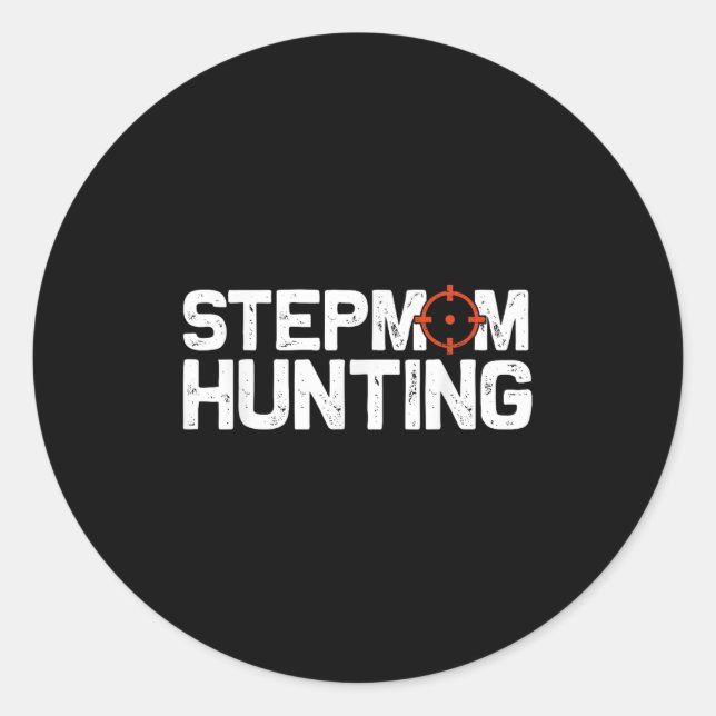 Pegatina Redonda Stepmom Hunting Funny Quote Stepmom Hunting  (Anverso)