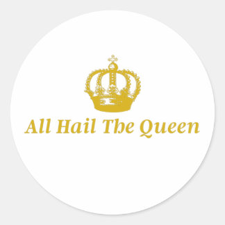 Pegatina Redonda Sticker All Hail The Queen