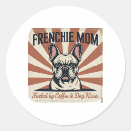 Pegatina Redonda Sticker Frenchie Mom Fueled Coffee Dog Kisses Retr